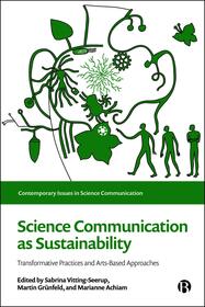 Science Communication as Sustainability: Transformative Practices and Arts-Based Approaches