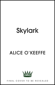 Skylark: THE COMPELLING NOVEL OF LOVE, BETRAYAL AND CHANGING THE WORLD Skylark: THE COMPELLING NOVEL OF LOVE, BETRAYAL AND CHANGING THE WORLD