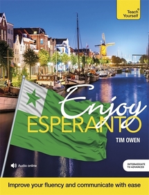 Enjoy Esperanto Intermediate to Upper Intermediate Course: Improve your fluency and communicate with ease Enjoy Esperanto Intermediate to Upper Intermediate Course: Improve your fluency and communicate with ease