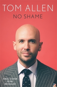 No Shame: the hilarious and candid memoir from one of our best-loved comedians