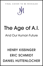 The Age of AI: And Our Human Future