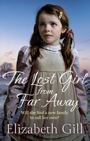 The Lost Girl from Far Away: an emotional and heartwarming saga from the author of An Orphan's Wish