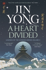 A Heart Divided: Legends of the Condor Heroes Vol. 4 A Heart Divided: Legends of the Condor Heroes Vol. 4