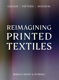 Reimagining Printed Textiles: Colour | Pattern | Material