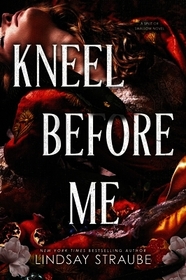 Kneel Before Me: The Extraordinary Sequel To The Spicy Romantasy That Has Taken The World By Storm!