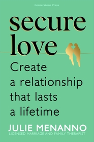 Secure Love: Create a Relationship That Lasts a Lifetime
