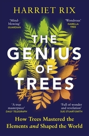 The Genius of Trees: How trees mastered the elements and shaped the world