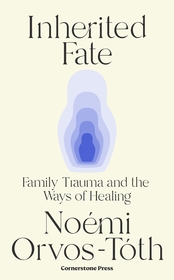 Inherited Fate: Family trauma and the ways of healing