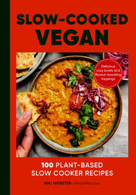 Slow-Cooked Vegan: 100 Plant-Based Slow Cooker Recipes