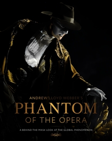 Andrew Lloyd Webber’s Phantom of the Opera: A Behind-The-Mask Look at the Global Phenomenon