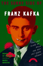 The Sunny Side of Franz Kafka