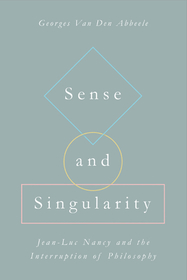Sense and Singularity ? Jean?Luc Nancy and the Interruption of Philosophy: Jean-Luc Nancy and the Interruption of Philosophy Sense and Singularity ? Jean?Luc Nancy and the Interruption of Philosophy: Jean-Luc Nancy and the Interruption of Philosophy