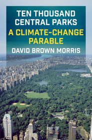 Ten Thousand Central Parks: A Climate-Change Parable