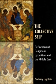 The Collective Self: Reflection and Religion in Byzantium and the Middle East