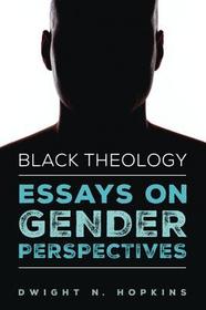 Black Theology--Essays on Gender Perspectives: Essays on Gender Perspectives