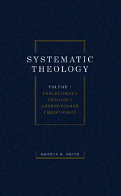 Systematic Theology, Volume One: Prolegomena Theology Anthropology Christology