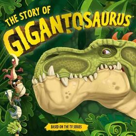 The Story of Gigantosaurus: (An Introduction to the Animated TV Series - A Dinosaur Adventure Book about Friendship, Courage, and Bravery for Toddlers