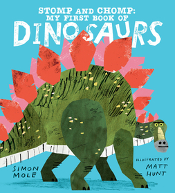 Stomp and Chomp: My First Book of Dinosaurs Stomp and Chomp: My First Book of Dinosaurs