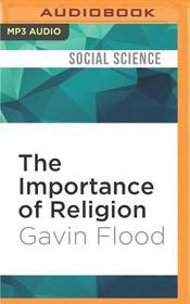 The Importance of Religion: Meaning and Action in Our Strange World The Importance of Religion: Meaning and Action in Our Strange World