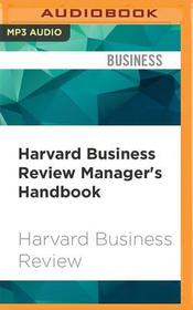 Harvard Business Review Manager's Handbook: The 17 Skills Leaders Need to Stand Out