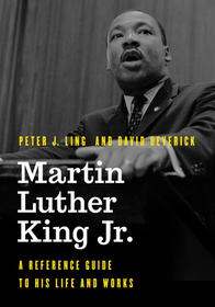 Martin Luther King Jr.: A Reference Guide to His Life and Works Martin Luther King Jr.: A Reference Guide to His Life and Works