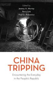 China Tripping: Encountering the Everyday in the People’s Republic