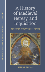 A History of Medieval Heresy and Inquisition A History of Medieval Heresy and Inquisition