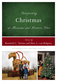 Interpreting Christmas at Museums and Historic Sites Interpreting Christmas at Museums and Historic Sites