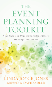 The Event Planning Toolkit: Your Guide to Organizing Extraordinary Meetings and Events The Event Planning Toolkit: Your Guide to Organizing Extraordinary Meetings and Events