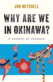 Why are we in Okinawa?: A History of Violence