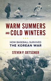 Warm Summers and Cold Winters: How Baseball Survived the Korean War
