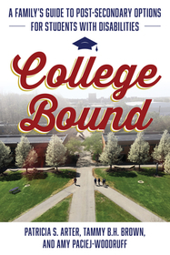 College Bound: A Family's Guide to Post-Secondary Options for Students with Disabilities