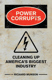 Power Corrupts: Cleaning Up America's Biggest Industry