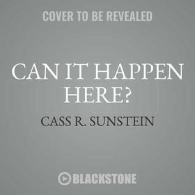 Can It Happen Here? Lib/E: Authoritarianism in America