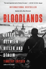 Bloodlands: Europe Between Hitler and Stalin Bloodlands: Europe Between Hitler and Stalin