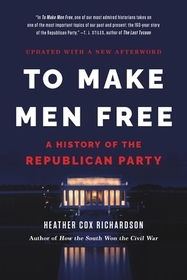 To Make Men Free: A History of the Republican Party