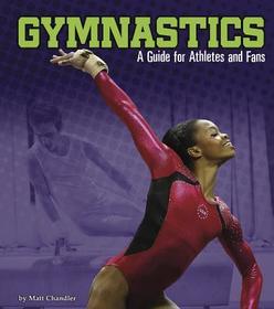 Gymnastics: A Guide for Athletes and Fans