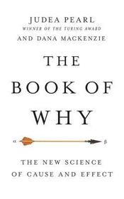 The Book of Why: The New Science of Cause and Effect