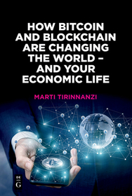 How Bitcoin and Blockchain Are Changing the World ? and Your Economic Life How Bitcoin and Blockchain Are Changing the World ? and Your Economic Life