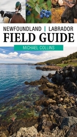 Field Guide to Newfoundland and Labrador Field Guide to Newfoundland and Labrador