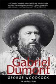 Gabriel Dumont: The Metis Chief and His Lost World