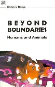 Beyond Boundaries ? Humans and Animals: Humans and Animals
