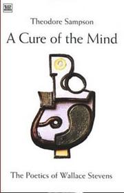 Cure Of The Mind A: The Poetics of Wallace Stevens Cure Of The Mind A: The Poetics of Wallace Stevens