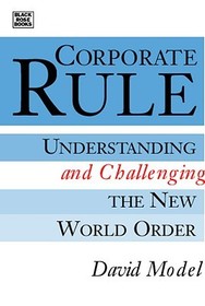 Corporate Rule: Understanding and Challenging the New World Order Corporate Rule: Understanding and Challenging the New World Order