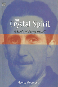 The Crystal Spirit – A Study of George Orwell: A Study of George Orwell