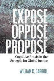 Expose, Oppose, Propose: Cognitive Praxis in the Struggle for Global Justice