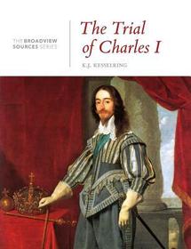 The Trial of Charles I: A History in Documents: (From the Broadview Sources Series)