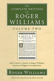 The Complete Writings of Roger Williams, Volume 2: John Cotton's Answer to Roger Williams, Queries of Highest Consideration