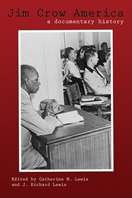 Jim Crow America – A Documentary History: A Documentary History