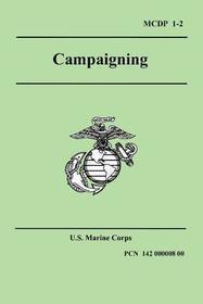 Campaigning (Marine Corps Doctrinal Publication 1-2): Marine Corps Doctrinal Publication 1-2